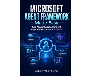 Microsoft Agent Framework Made Easy: Build AI Agent Applications with Azure AI Foundry, C#, Python, MCP, RAG, Tools, Memory, and Workflow Automation