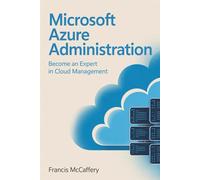 Microsoft Azure Administration: Become an Expert in Cloud Management