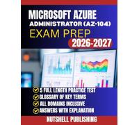 MICROSOFT AZURE ADMINISTRATOR (AZ-104) EXAM PREP: A Practical Guide to Managing Cloud Services, Securing Infrastructure and Passing Exam easily