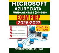 MICROSOFT AZURE DATA FUNDAMENTALS (DP-900) EXAM PREP: A Complete Beginner-to-Intermediate Roadmap to Passing the Exam on Your First Attempt