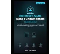 Microsoft Azure Data Fundamentals Study Guide 2026: Pass the DP-900 Exam on Your First Try - All-in-One Prep with Practice Questions, a Full Practice Exam & Real-World Scenarios