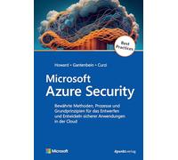Microsoft Azure Security: Bewährte Methoden, Prozesse und Grundprinzipien für das Entwerfen und Entwickeln sicherer Anwendungen in der Cloud