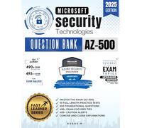 MICROSOFT AZURE SECURITY TECHNOLOGIES | MASTER THE EXAM (AZ-500), 10 FULL LENGTH PRACTICE TESTS, 500 FOUNDATIONAL QUESTIONS, 490+ EXAM-FOCUSED TIPS, 495+ CAUTION ALERTS, CONCISE AND CLEAR EXPLANATIONS