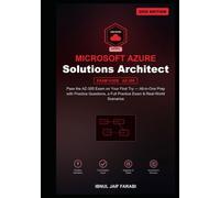 Microsoft Azure Solutions Architect Expert Study Guide 2026: Pass the AZ-305 Exam on Your First Try - All-in-One Prep with Practice Questions, a Full Practice Exam & Real-World Scenarios