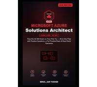 Microsoft Azure Solutions Architect Expert Study Guide 2026: Pass the AZ-305 Exam on Your First Try - All-in-One Prep with Practice Questions, a Full Practice Exam & Real-World Scenarios