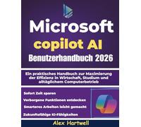 Microsoft Copilot AI Benutzerhandbuch 2026: Ein praktisches Handbuch zur Maximierung der Effizienz in Wirtschaft, Studium und alltäglichem Computerbetrieb