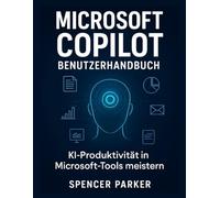 Microsoft Copilot Benutzerhandbuch: KI-Produktivität in Microsoft-Tools meistern