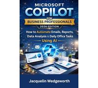 Microsoft Copilot for Business Professionals (2026 Edition): How to Automate Emails, Reports, Data Analysis & Daily Office Tasks Using AI
