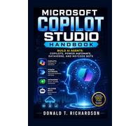 MICROSOFT COPILOT STUDIO HANDBOOK: BUILD AI AGENTS: COPILOTS, POWER AUTOMATE, DATAVERSE, AND NO-CODE BOTS