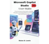 Microsoft Copilot Studio User Guide 2026: A Practical Step-by-Step Guide to Building, Managing, and Scaling Reliable AI Assistants for Real-World Business Use