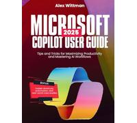 Microsoft Copilot User Guide 2025: Tips and Tricks for Maximizing Productivity and Mastering AI Workflows