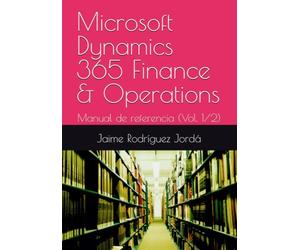 Microsoft Dynamics 365 Finance & Operations: Manual de referencia · Vol. 1/2