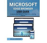Microsoft Edge Browser User Guide: A Step-by-Step Manual for Beginners to Surf the Internet