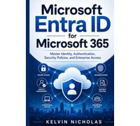 Microsoft Entra ID for Microsoft 365: Master Identity, Authentication, Security Policies, and Enterprise Access