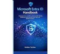 Microsoft Entra ID Handbook: Designing Secure, Scalable, and Governable Identity Architecture with Azure AD, Zero Trust, and IAM Best Practices