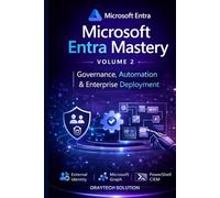Microsoft Entra Mastery Volume 2: Governance, Automation & Enterprise Deployment