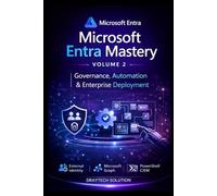 Microsoft Entra Mastery Volume 2: Governance, Automation & Enterprise Deployment
