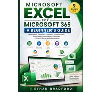 Microsoft Excel for Microsoft 365: A Beginner's Guide: Worksheets, Formulas, Functions, Data Analysis, PivotTables, Dashboards, Copilot AI, Python in Excel, and Automation