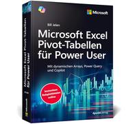 Microsoft Excel Pivot-Tabellen für Power User: Mit dynamischen Arrays, Power Query und Copilot