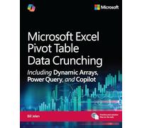 Microsoft Excel Pivot Table Data Crunching Including Dynamic Arrays, Power Query, and Copilot