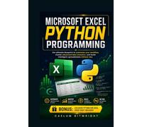 Microsoft Excel Python Programming: The Ultimate Blueprint to Automate Your Workflow, Master Advanced Data Analytics, and Build Intelligent Spreadsheets without VBA