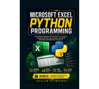 Microsoft Excel Python Programming: The Ultimate Blueprint to Automate Your Workflow, Master Advanced Data Analytics, and Build Intelligent Spreadsheets without VBA