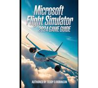 Microsoft Flight Simulator 2024 Game Guide: Cockpit Command: Optimization, Career Domination, and Aerial Mastery