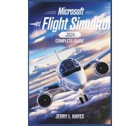 Microsoft Flight Simulator 2024 PS5 Complete Guide: Beginner-to-Pro Handbook for Aircraft Mastery, Weather, Navigation, and Career Progression