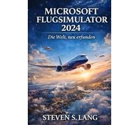 MICROSOFT FLUGSIMULATOR 2024: Die Welt, neu erfunden