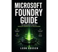 MICROSOFT FOUNDRY GUIDE: THE DEVELOPER’S PATH TO SHIPPING GENERATIVE AI APPLICATIONS