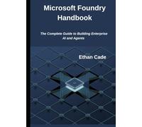 Microsoft Foundry Handbook: The Complete Guide to Building Enterprise AI and Agents