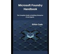 Microsoft Foundry Handbook: The Complete Guide to Building Enterprise AI and Agents