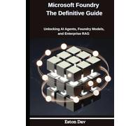 Microsoft Foundry The Definitive Guide: Unlocking AI Agents, Foundry Models, and Enterprise RAG
