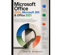 Microsoft Office 2024, Microsoft 365 & Office 2021: Word, Excel & PowerPoint sicher anwenden - Fehler lösen, Daten auswerten, Dokumente gestalten und unbekannte Aufgaben selbstständig meistern
