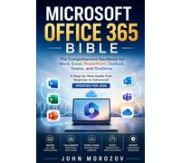 Microsoft Office 365 Bible For Beginners: The Step-by-Step Guide to master Word, Excel, Powerpoint, Outlook, Teams and OneDrive from beginner to Advance