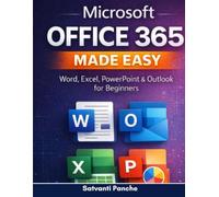 Microsoft Office 365 Made Easy: Word, Excel, PowerPoint & Outlook for Beginners