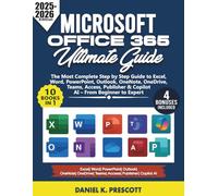 Microsoft Office 365 Ultimate Guide: The Most Complete Step by Step Guide to Excel, Word, PowerPoint, Outlook, OneNote, OneDrive, Teams, Access, Publisher & Copilot AI (10 Books in 1)