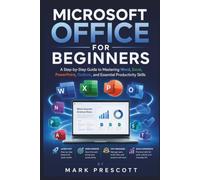 Microsoft Office for Beginners: A Step-by-Step Guide to Mastering Word, Excel, PowerPoint, Outlook, and Essential Productivity Skills: 3