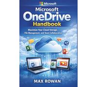 Microsoft OneDrive handbook: Maximize Your Cloud Storage, File Management, and Team Collaboration