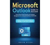 Microsoft Outlook Guide to Success: Learn Smart Email Practices and Calendar Management for a Smooth Workflow [II EDITION]