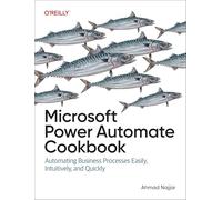Microsoft Power Automate Cookbook: Automating Business Processes Easily, Intuitively, and Quickly