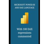 Microsoft Power BI and DAX Language: With 100 commented DAX formulas