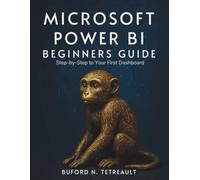 Microsoft Power BI Beginners Guide: Step-by-Step to Your First Dashboard