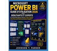 MICROSOFT POWER BI GUIDE D’UTILISATION 2026: Un manuel pratique étape par étape pour l’analyse de données, Power Query, la modélisation des données, ... le reporting et la Business Intelligence