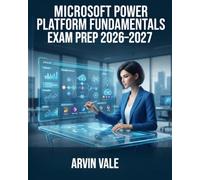 Microsoft Power Platform Fundamentals Exam Prep 2026-2027: Complete Study Guide with Practice Questions, Real-World Scenarios, Key Concepts, and Proven Strategies for PL-900