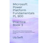 Microsoft Power Platform Fundamentals - PL 900 Practice Book 3: Microsoft Power Platform Fundamentals Certification Companion: Preparation for Exam PL-900