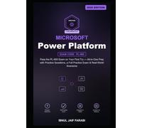 Microsoft Power Platform Fundamentals Study Guide 2026: Pass the PL-900 Exam on Your First Try - All-in-One Prep with Practice Questions, a Full Practice Exam & Real-World Scenarios