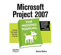 Microsoft Project 2007: The Missing Manual: The Missing Manual