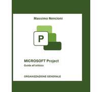 Microsoft project. Guida all'utilizzo. Organizzazione generale