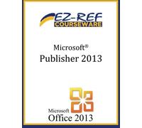 Microsoft Publisher 2013: Student Manual by EZ-Ref Courseware (2013-12-15)